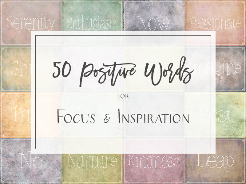 50 Positive Words For Focus & Inspiration